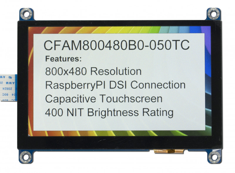 A TFT LCD display module with visible mounting holes. Display shows a rainbow screen with text overlaid. Text says:
CFAM800480B0-050TC
Features:
800x480 Resolution
Raspberry Pi DSI Connection
Capacitive Touchscreen
400 NIT Brightness Rating